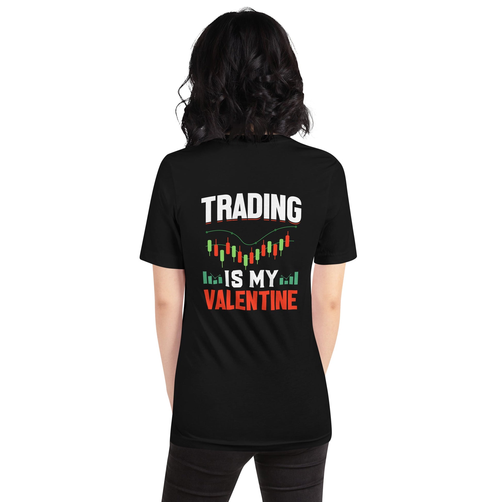 Trading is my Valentine - Unisex t-shirt ( Back Print ) by DarkByteGear