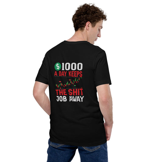1000 A Day Keeps the Shit Job Away - Unisex t-shirt ( Back Print ) by DarkByteGear