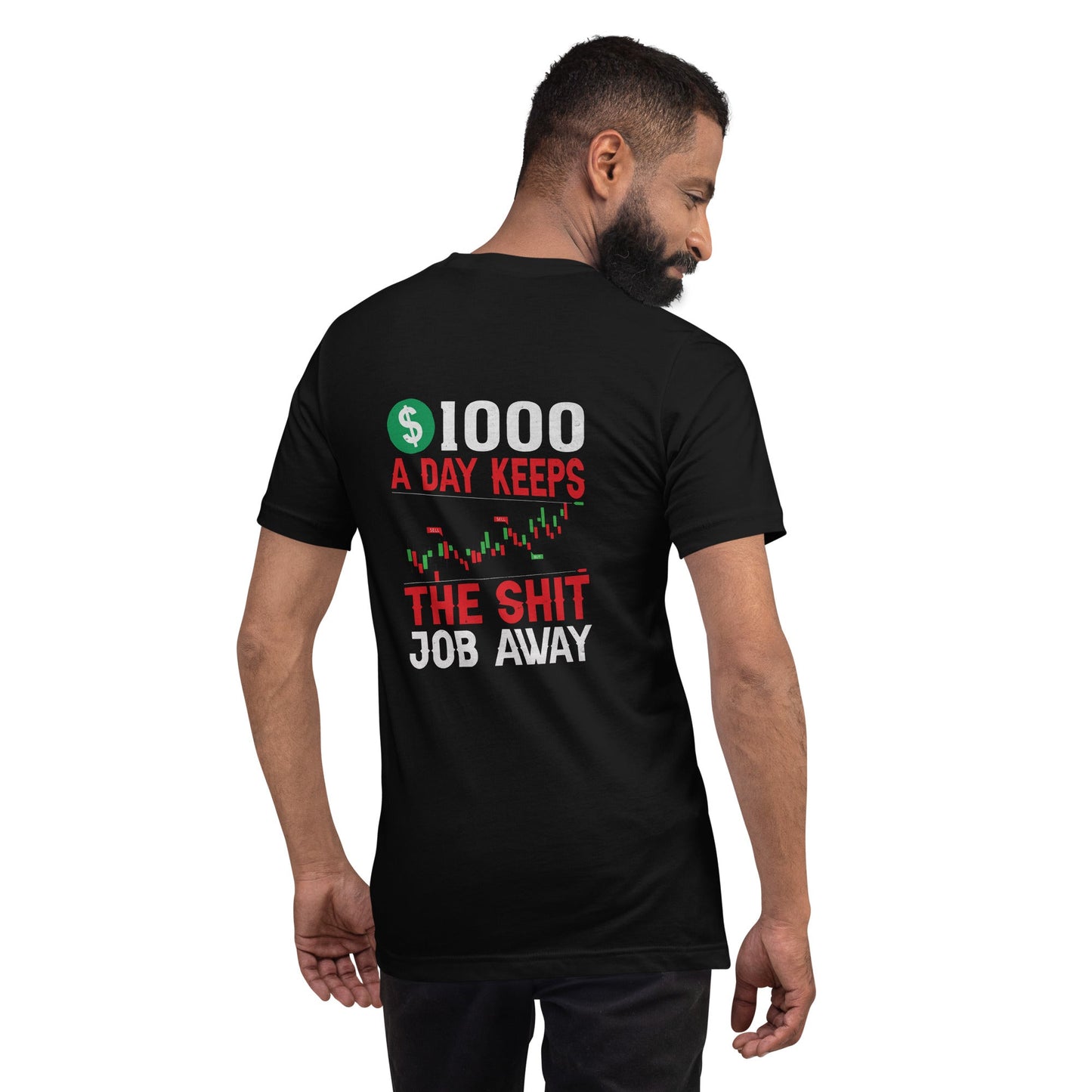 1000 A Day Keeps the Shit Job Away - Unisex t-shirt ( Back Print ) by DarkByteGear