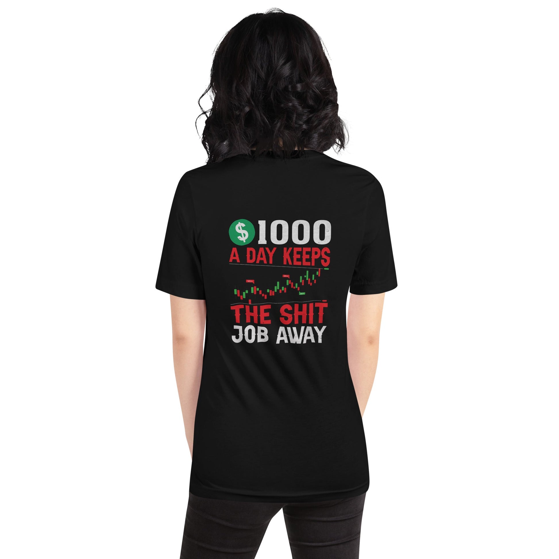 1000 A Day Keeps the Shit Job Away - Unisex t-shirt ( Back Print ) by DarkByteGear