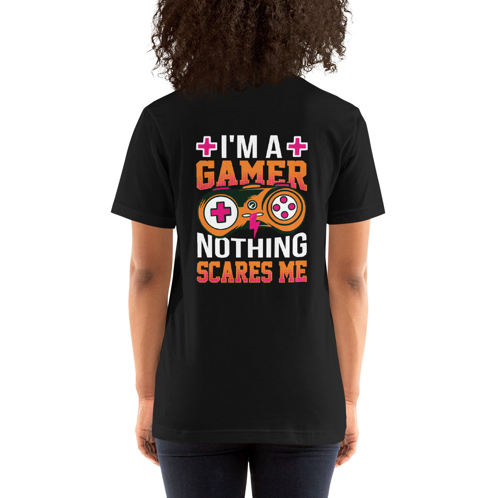 I am a Gamer; Nothing Scares me - Unisex t-shirt ( Back Print ) by DarkByteGear