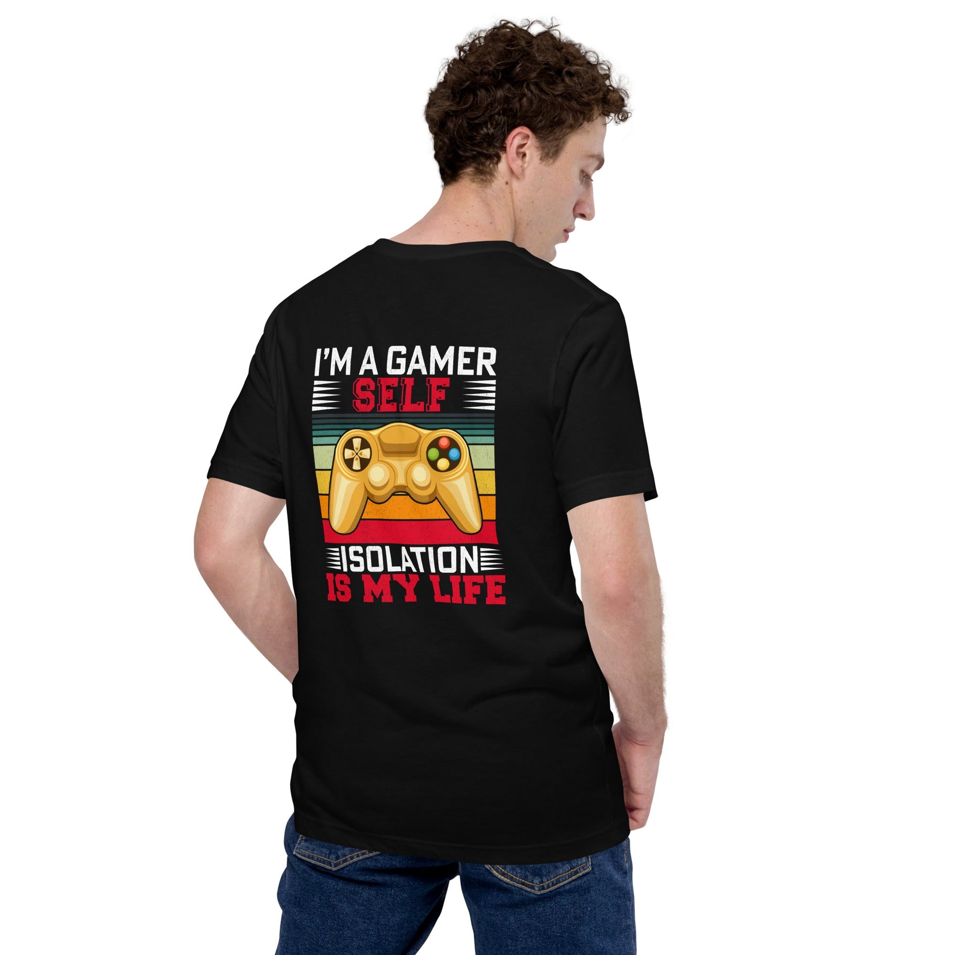 I am a Gamer; Self-isolation is my life - Unisex t-shirt by DarkByteGear
