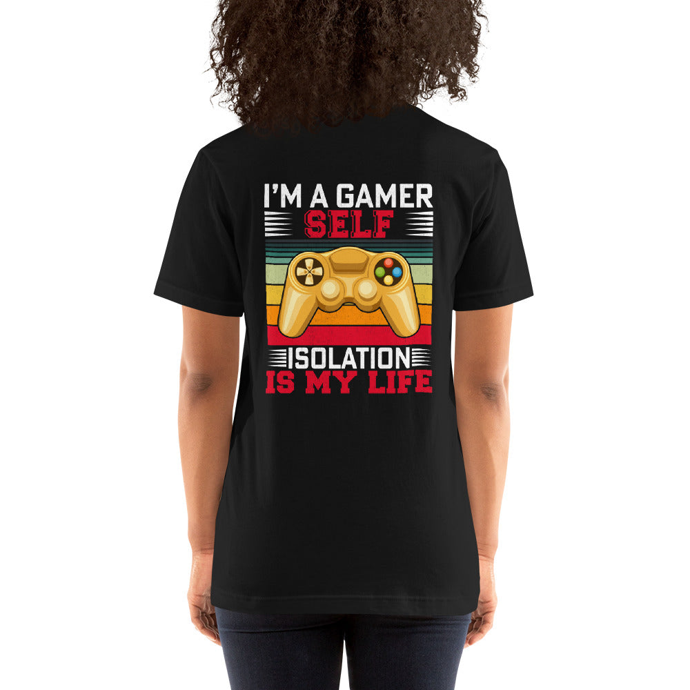I am a Gamer; Self-isolation is my life - Unisex t-shirt by DarkByteGear