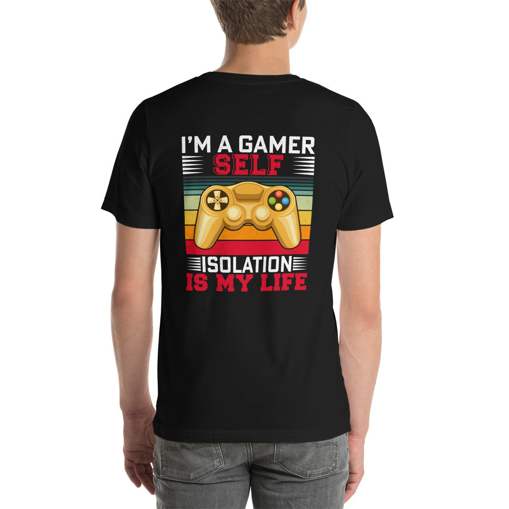 I am a Gamer; Self-isolation is my life - Unisex t-shirt by DarkByteGear