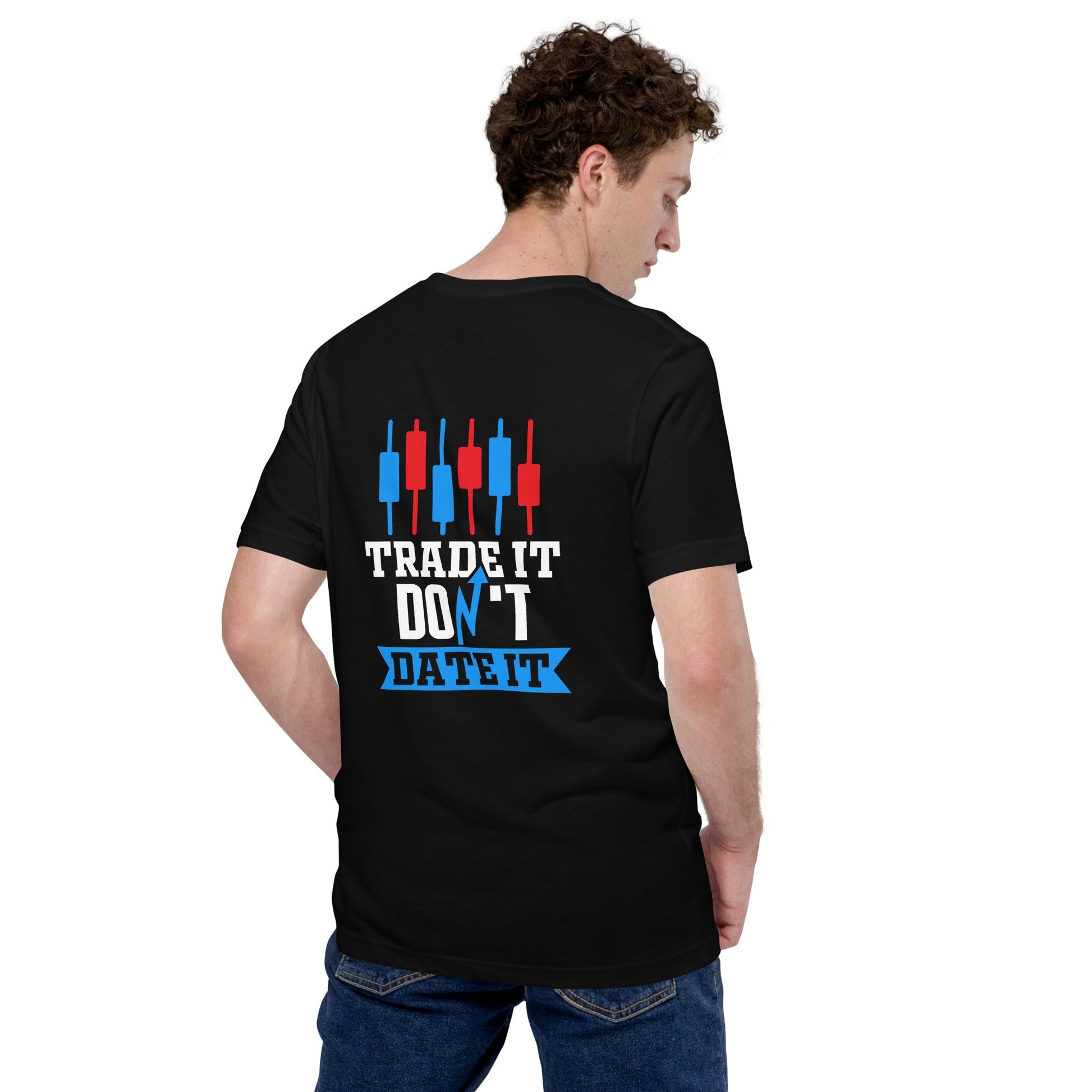 Trade it; Don't Date it - Unisex t-shirt ( Back Print ) by DarkByteGear