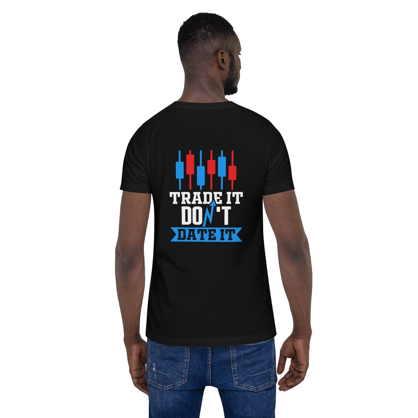 Trade it; Don't Date it - Unisex t-shirt ( Back Print ) by DarkByteGear