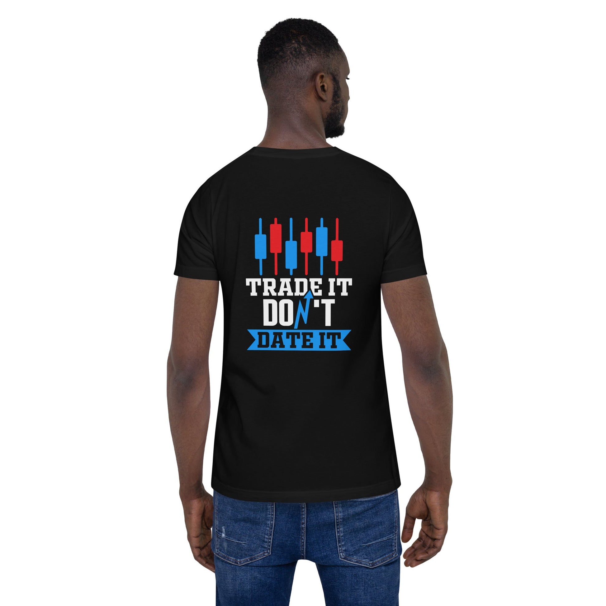 Trade it; Don't Date it - Unisex t-shirt ( Back Print ) by DarkByteGear