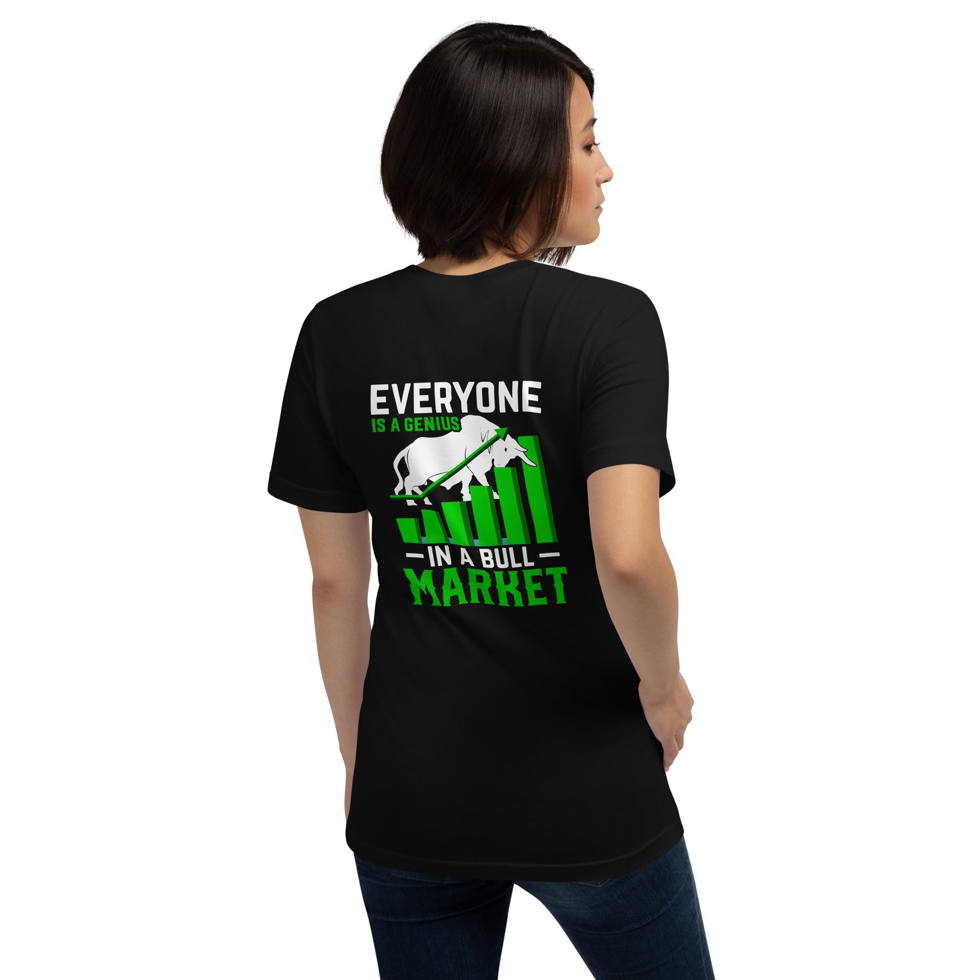 Everyone is a Genius in a Bull Market - Unisex t-shirt ( Back Print ) by DarkByteGear