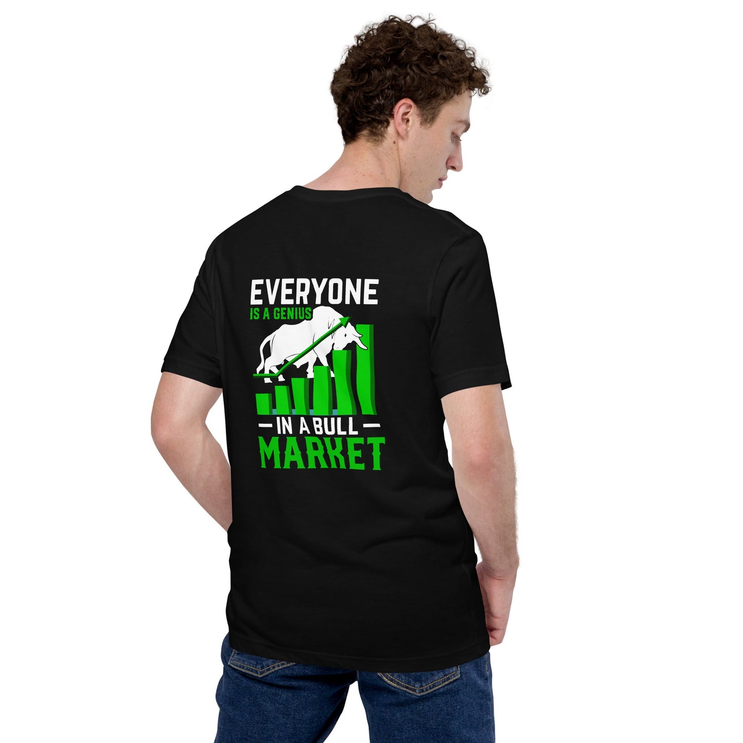 Everyone is a Genius in a Bull Market - Unisex t-shirt ( Back Print ) by DarkByteGear