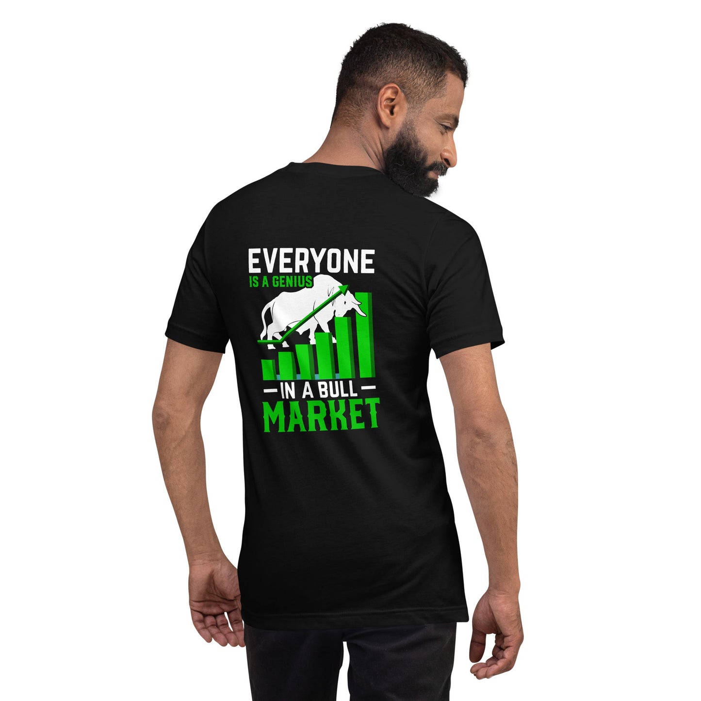 Everyone is a Genius in a Bull Market - Unisex t-shirt ( Back Print ) by DarkByteGear