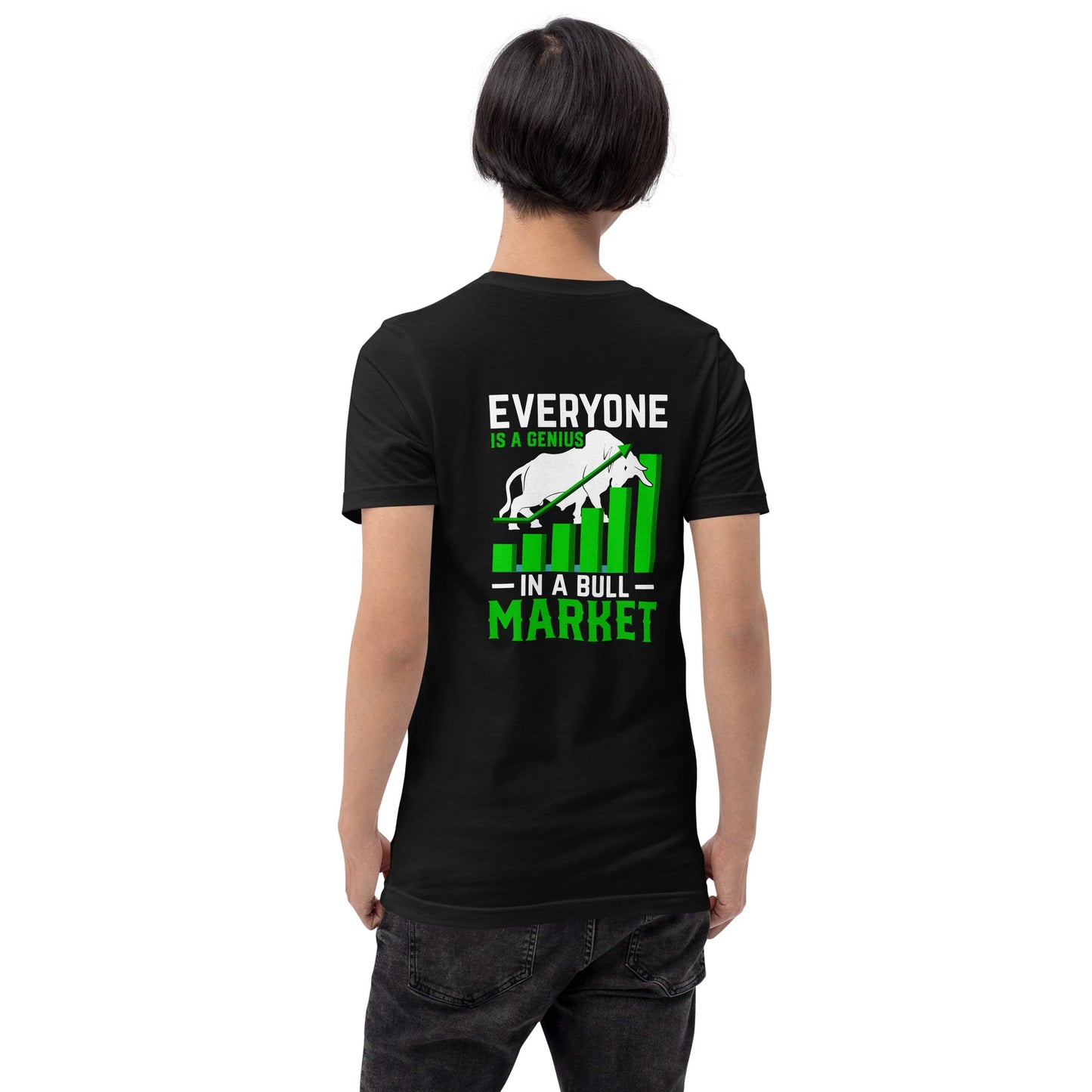 Everyone is a Genius in a Bull Market - Unisex t-shirt ( Back Print ) by DarkByteGear