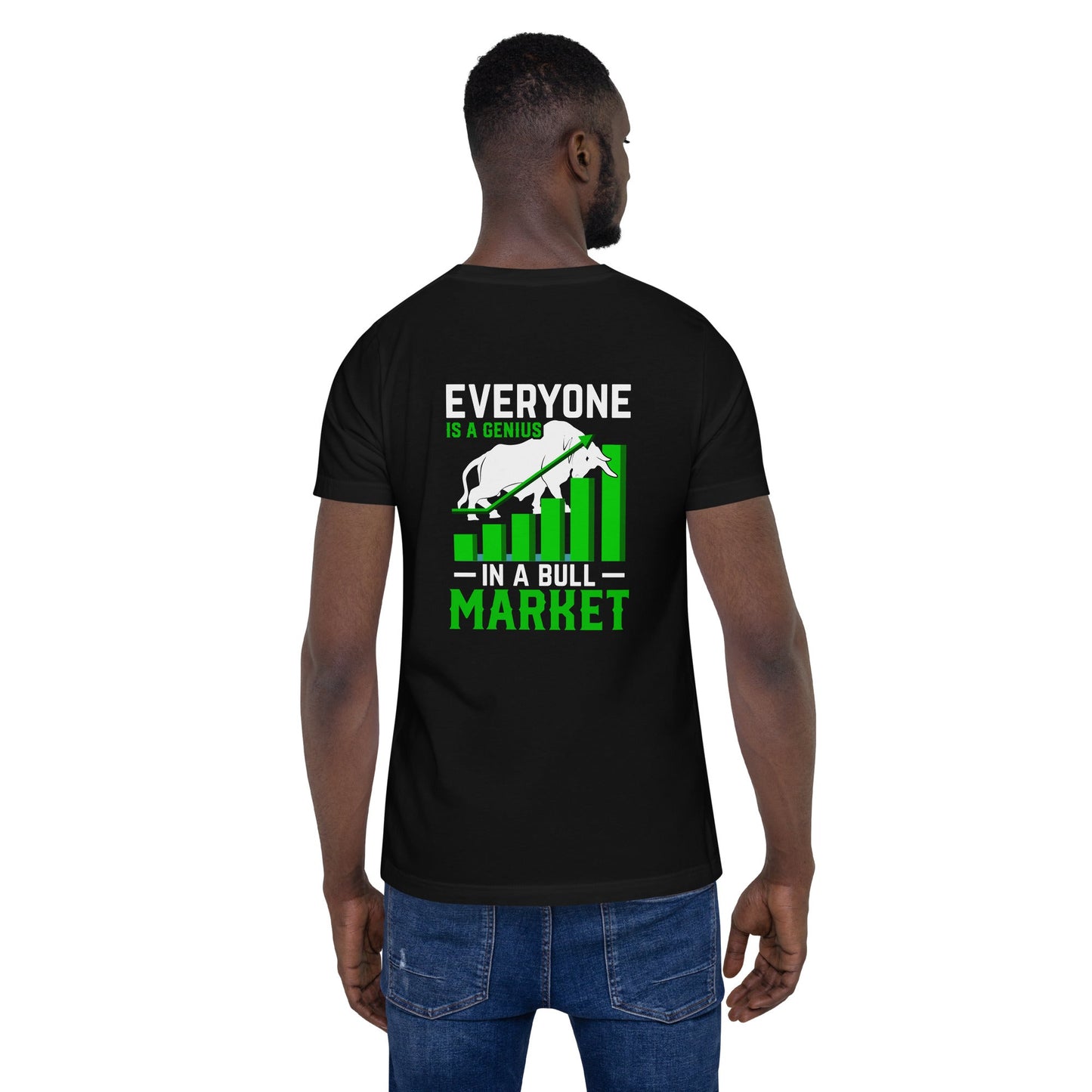 Everyone is a Genius in a Bull Market - Unisex t-shirt ( Back Print ) by DarkByteGear