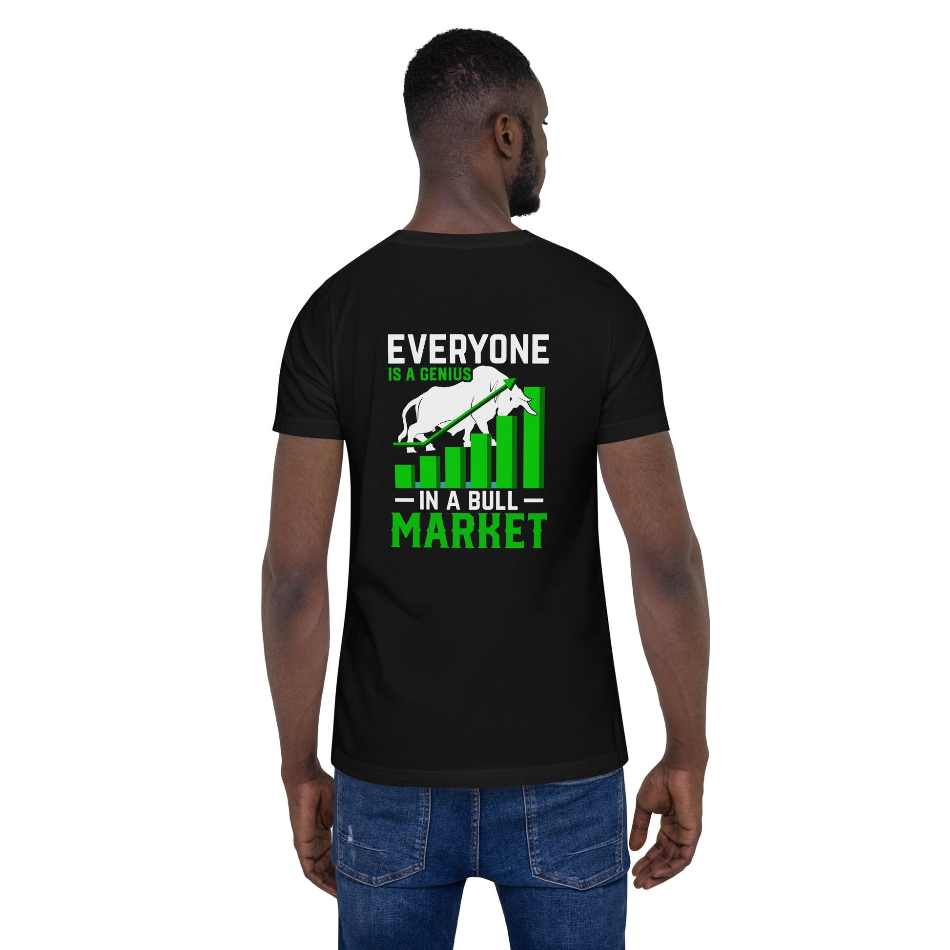 Everyone is a Genius in a Bull Market - Unisex t-shirt ( Back Print ) by DarkByteGear