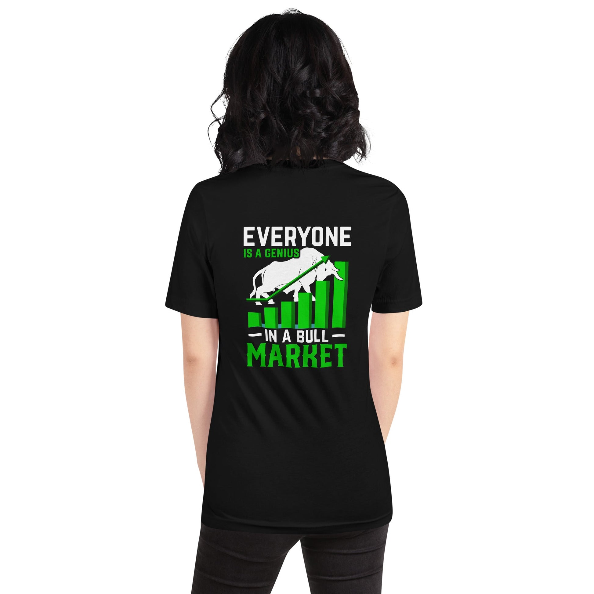 Everyone is a Genius in a Bull Market - Unisex t-shirt ( Back Print ) by DarkByteGear