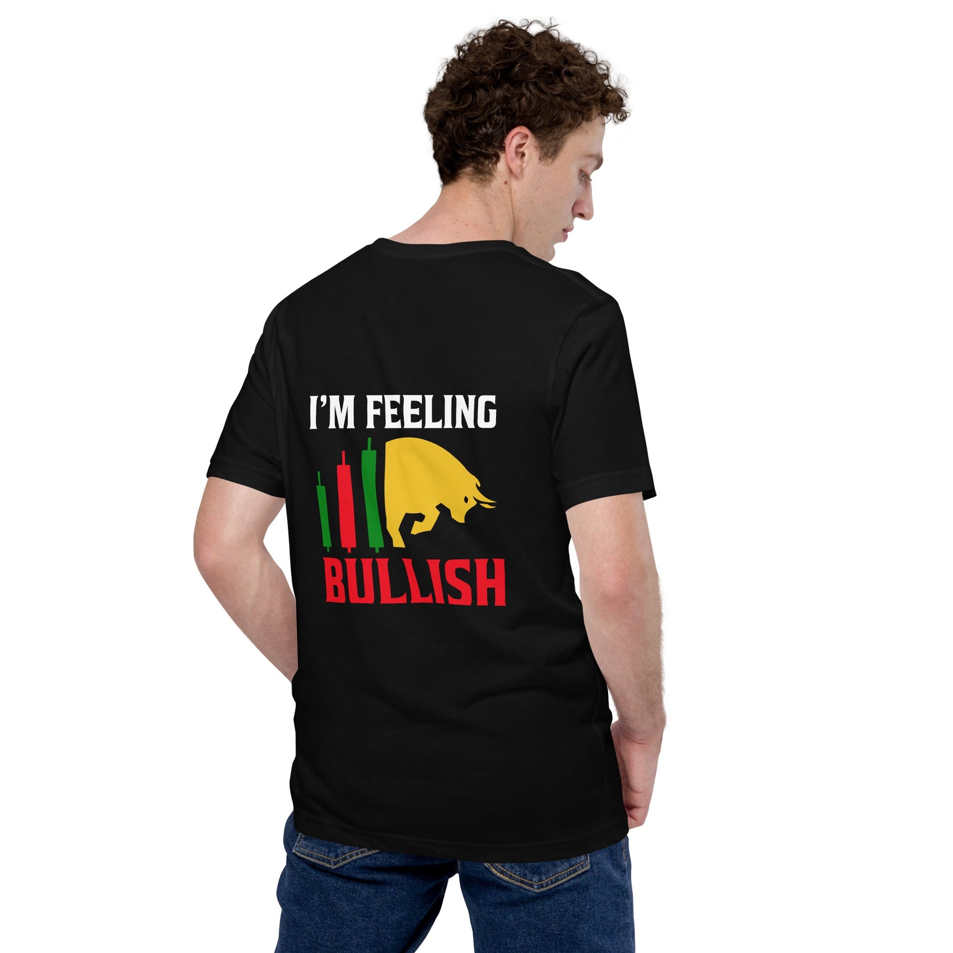 I'm Feeling Bullish Tanvir - Unisex t-shirt ( Back Print ) by DarkByteGear