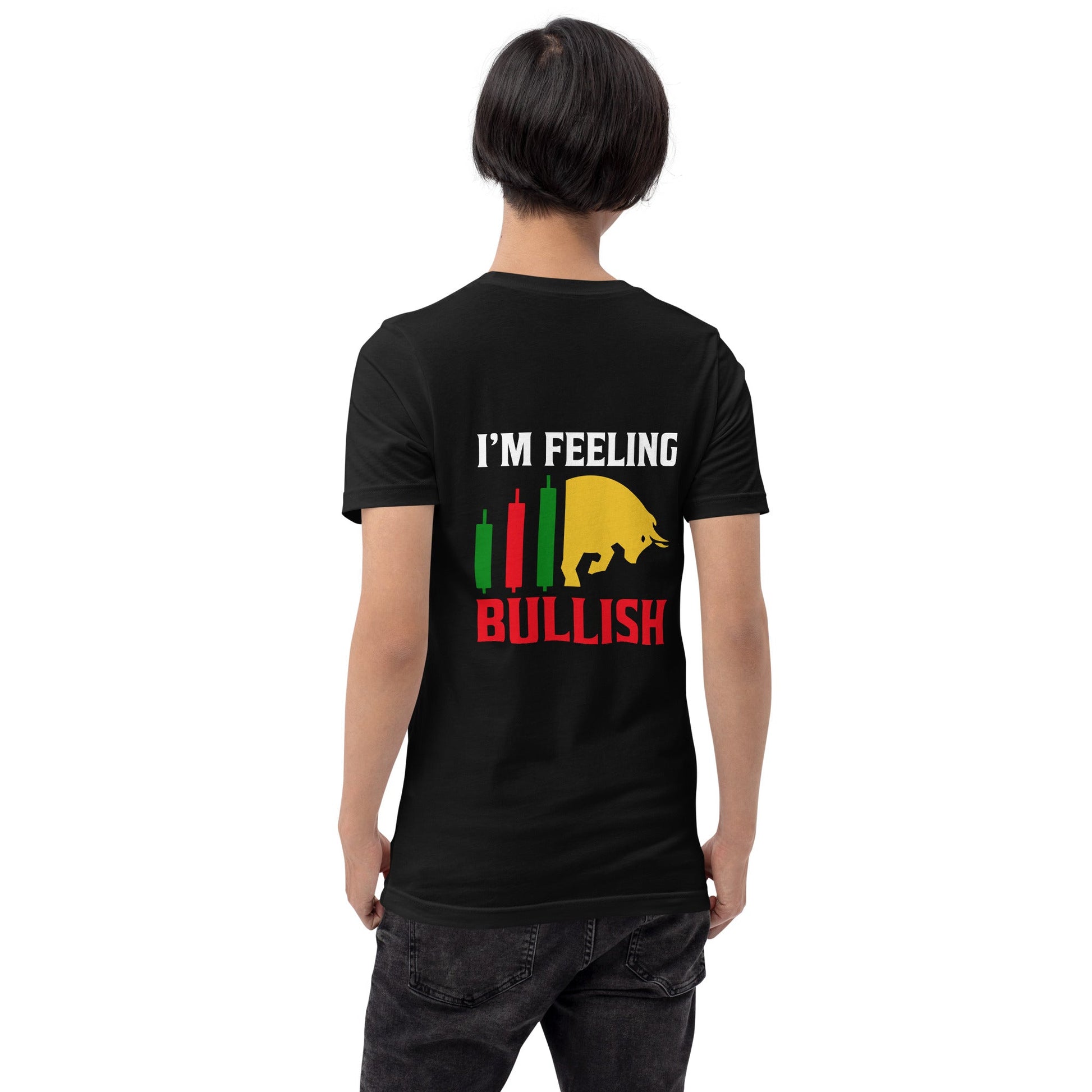 I'm Feeling Bullish Tanvir - Unisex t-shirt ( Back Print ) by DarkByteGear