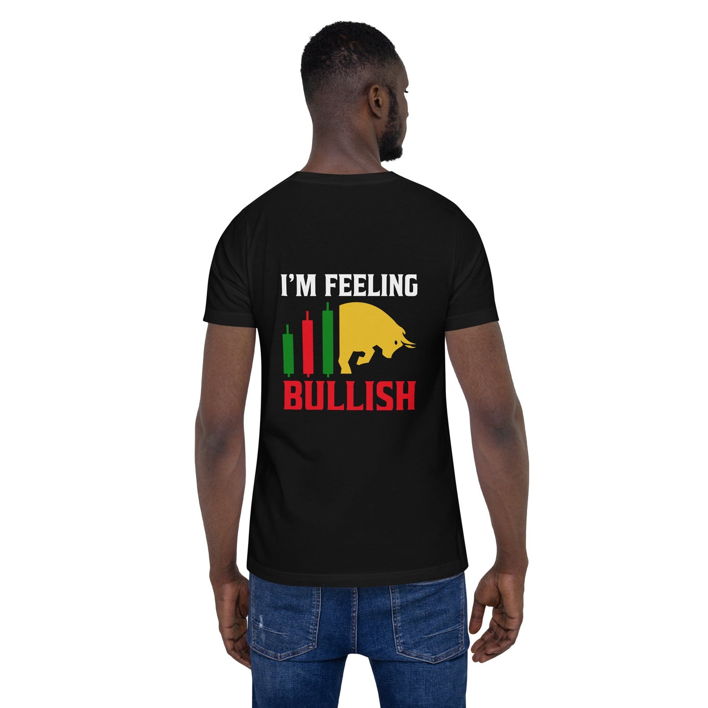 I'm Feeling Bullish Tanvir - Unisex t-shirt ( Back Print ) by DarkByteGear