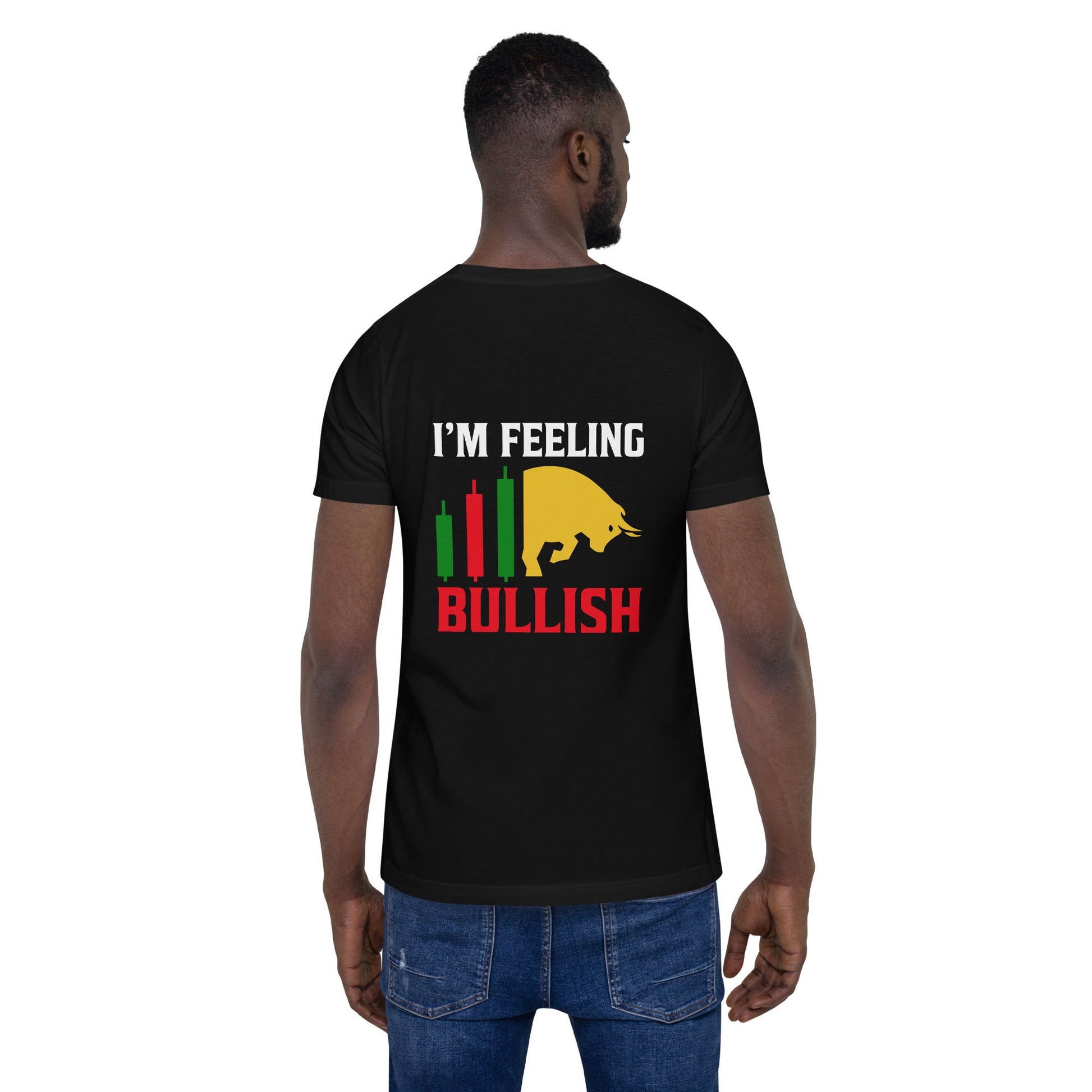I'm Feeling Bullish Tanvir - Unisex t-shirt ( Back Print ) by DarkByteGear