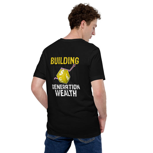Building Generation Wealth - Unisex t-shirt ( Back Print ) by DarkByteGear