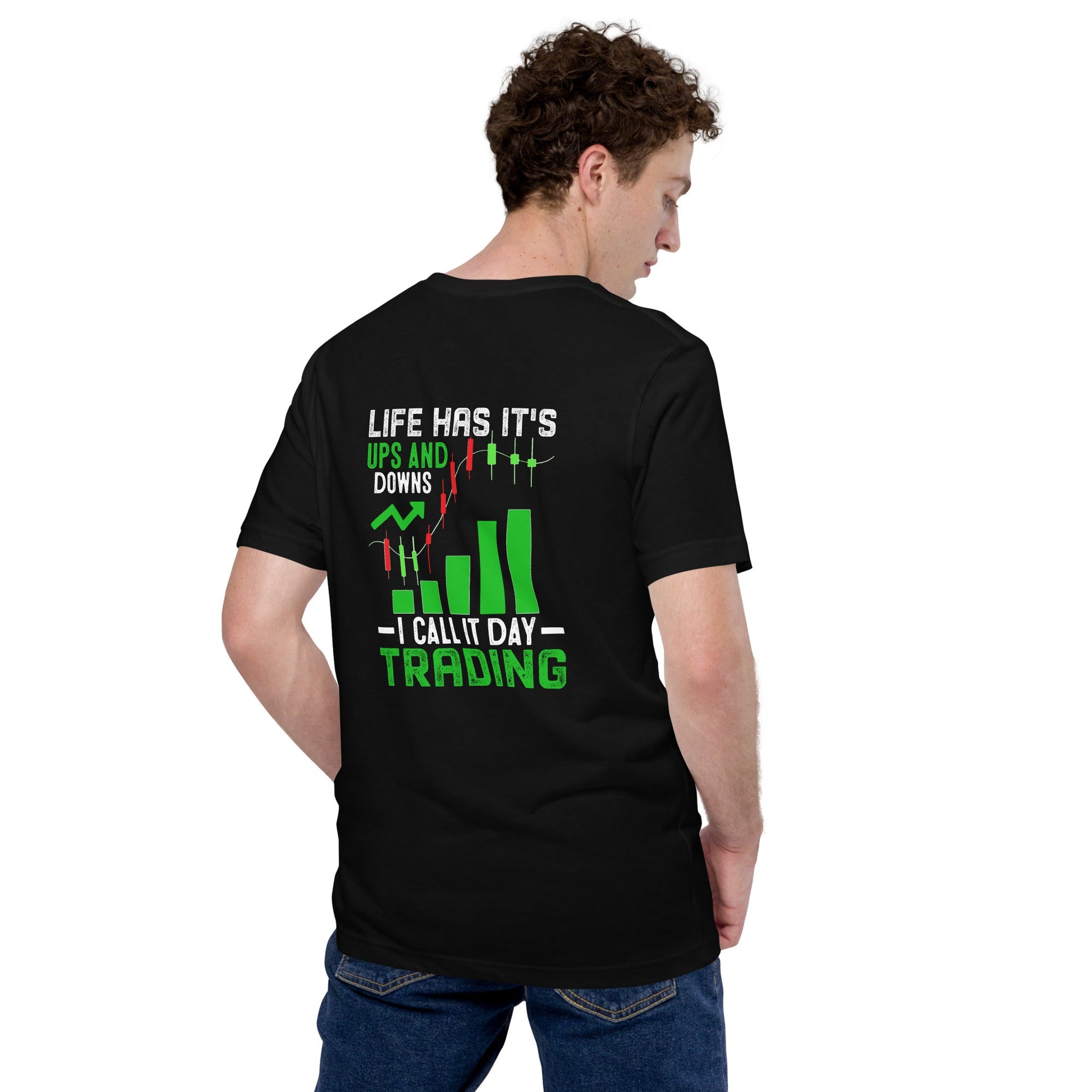 Life Has it's ups and down; I Call it Day Trading - Unisex t-shirt by DarkByteGear