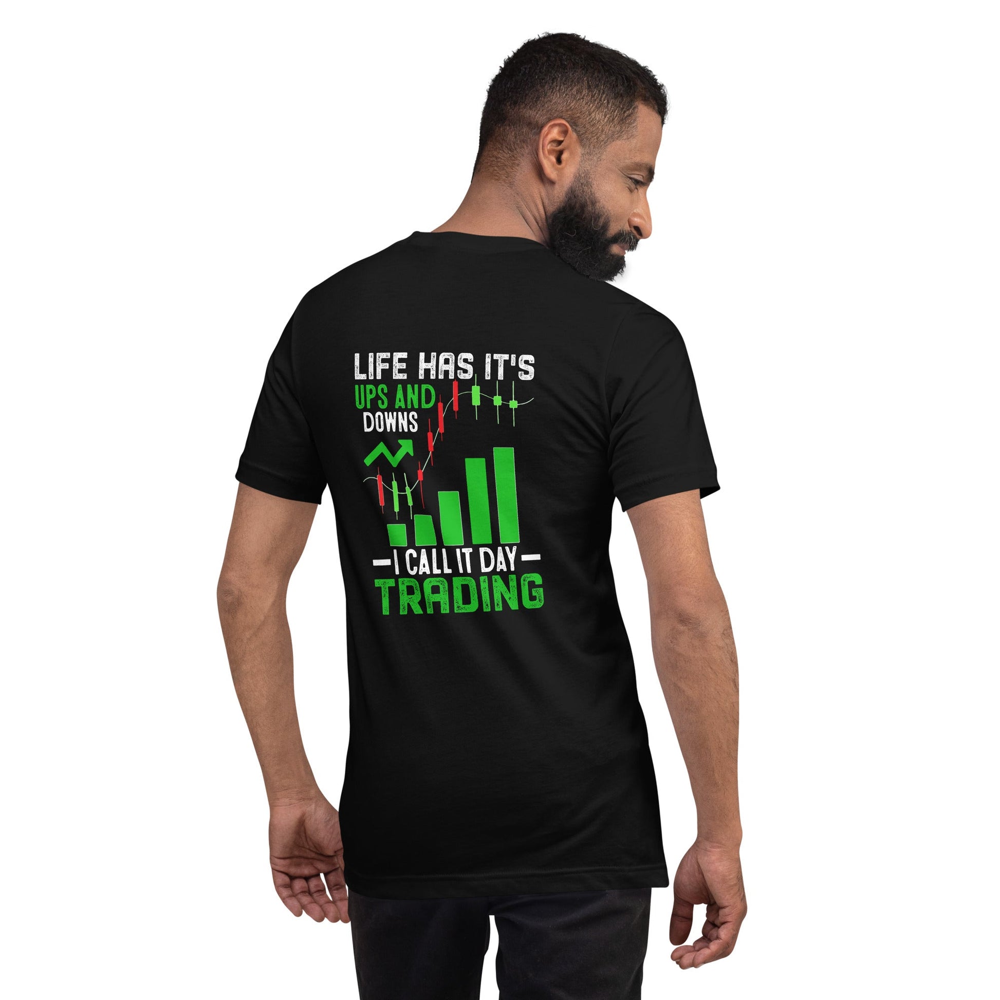 Life Has it's ups and down; I Call it Day Trading - Unisex t-shirt by DarkByteGear