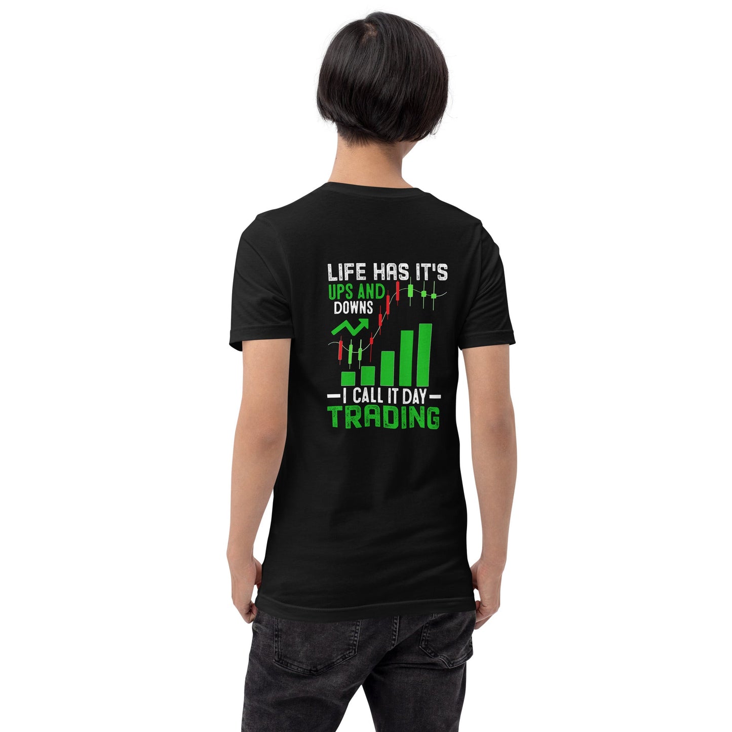 Life Has it's ups and down; I Call it Day Trading - Unisex t-shirt by DarkByteGear