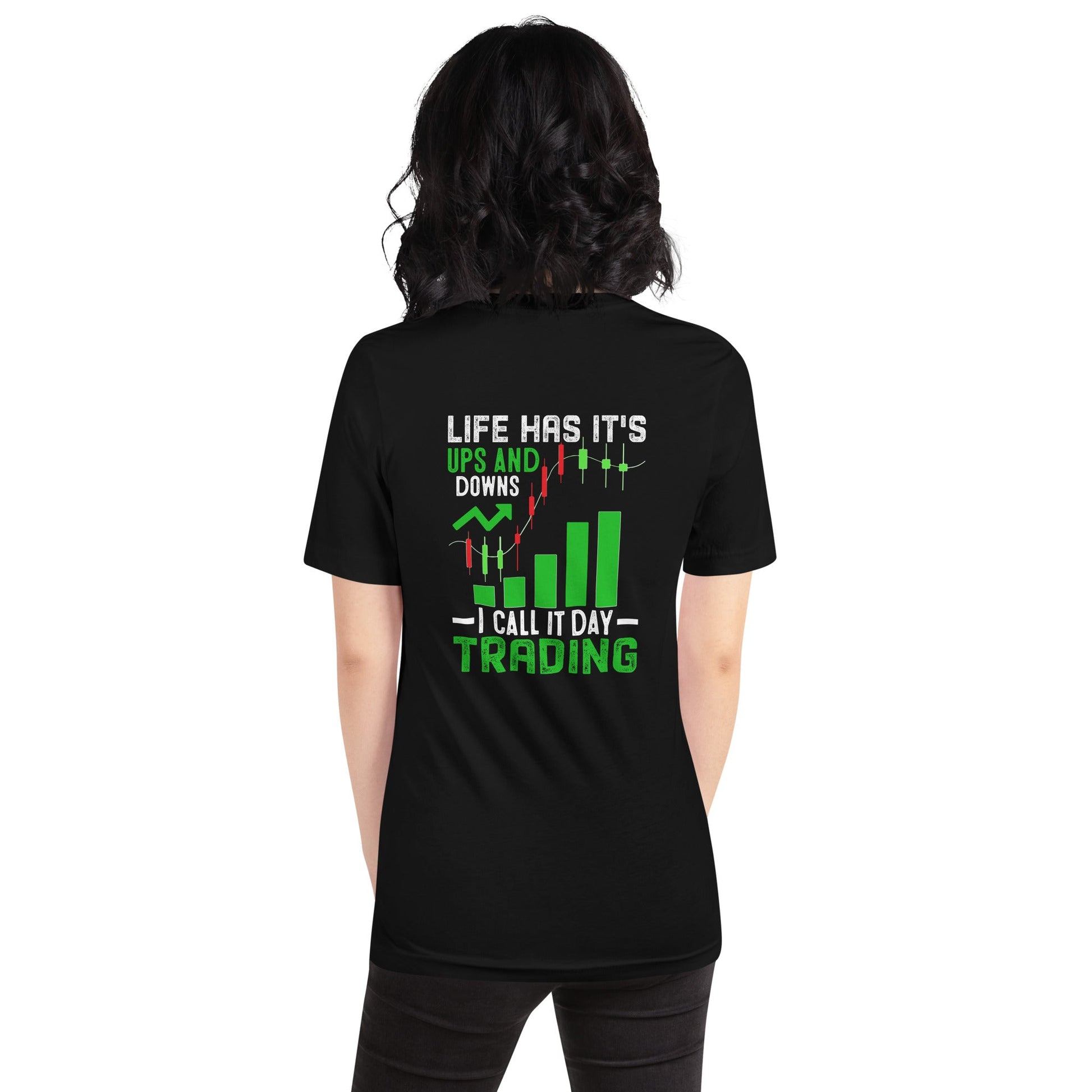 Life Has it's ups and down; I Call it Day Trading - Unisex t-shirt by DarkByteGear