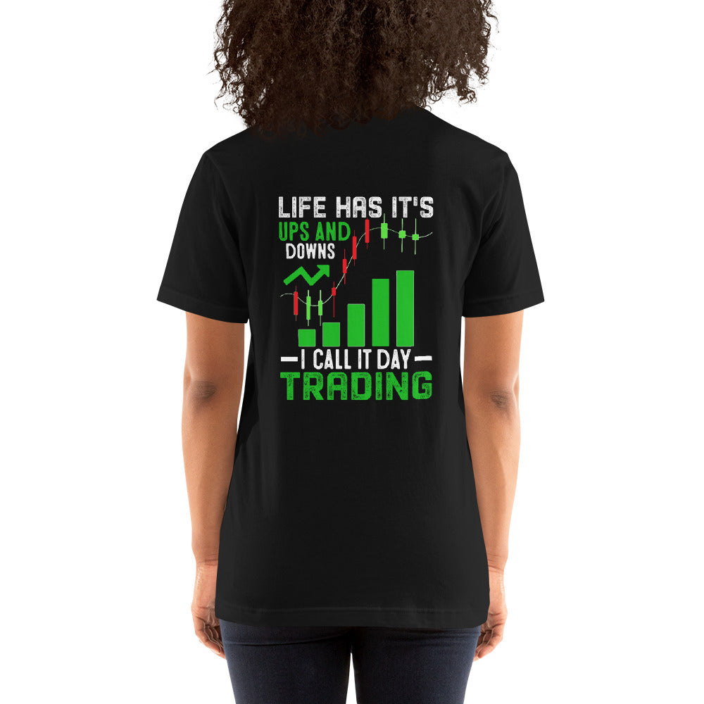 Life Has it's ups and down; I Call it Day Trading - Unisex t-shirt by DarkByteGear