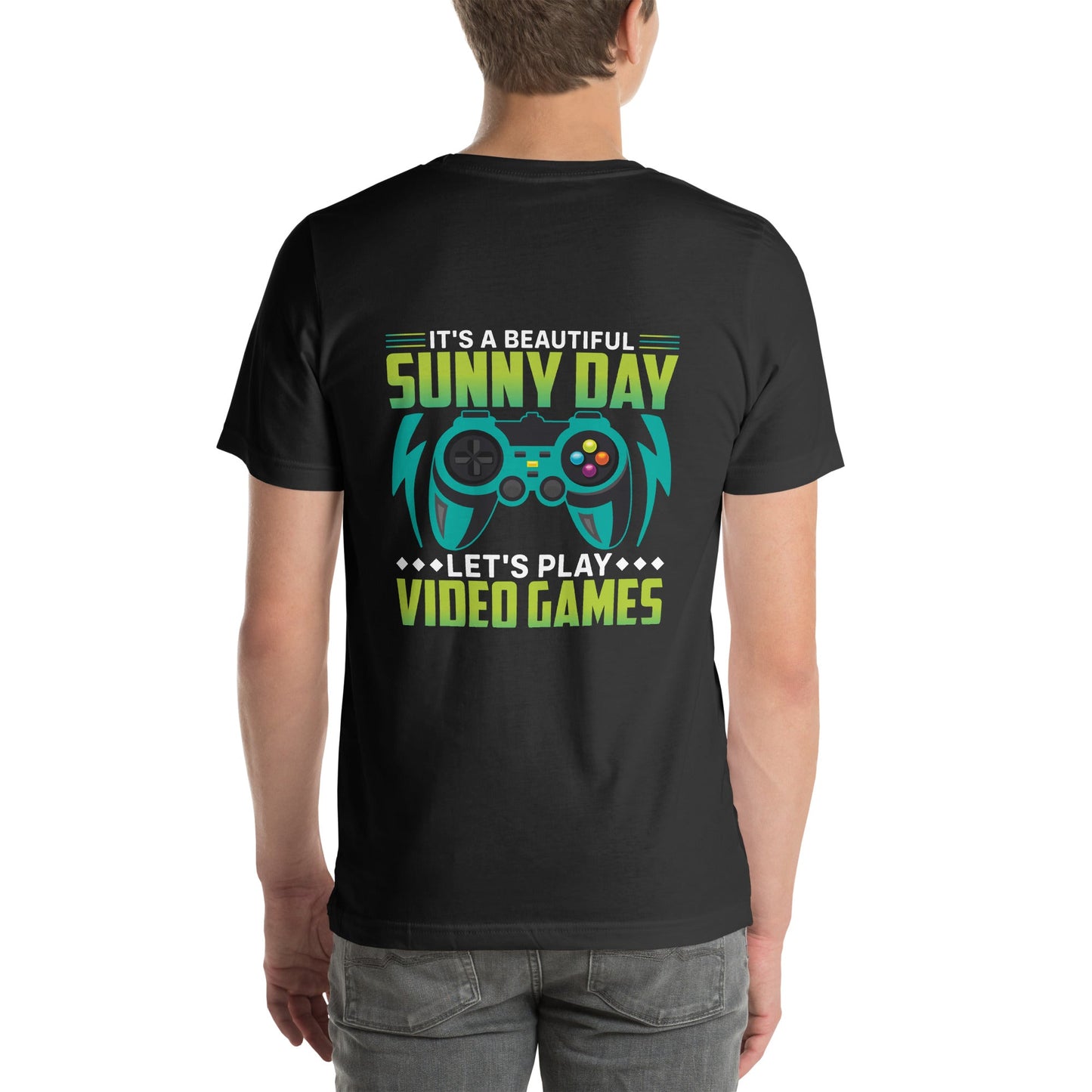 It is a Beautiful Sunny Day; Let's Play Video Games - Unisex t-shirt ( Back Print ) by DarkByteGear