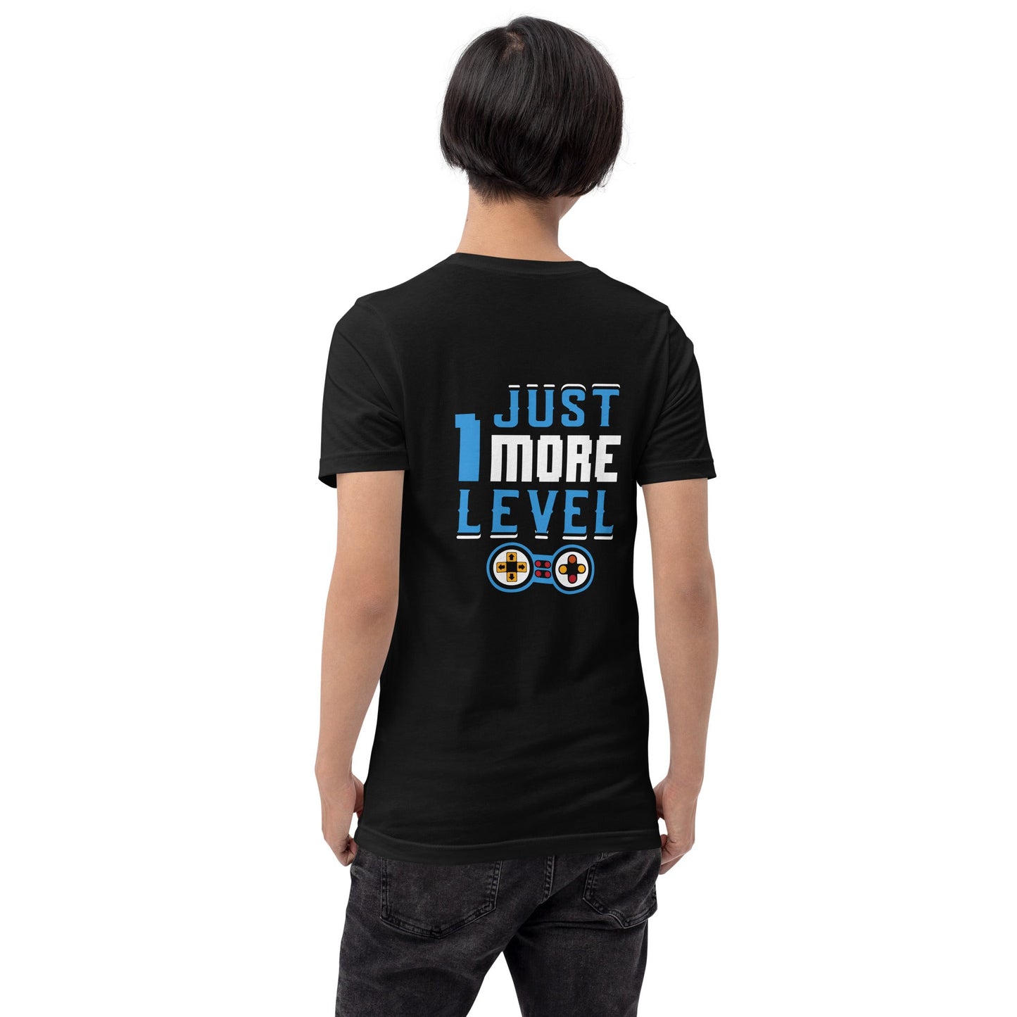 Just 1 More Level - Unisex t-shirt ( Back Print ) by DarkByteGear