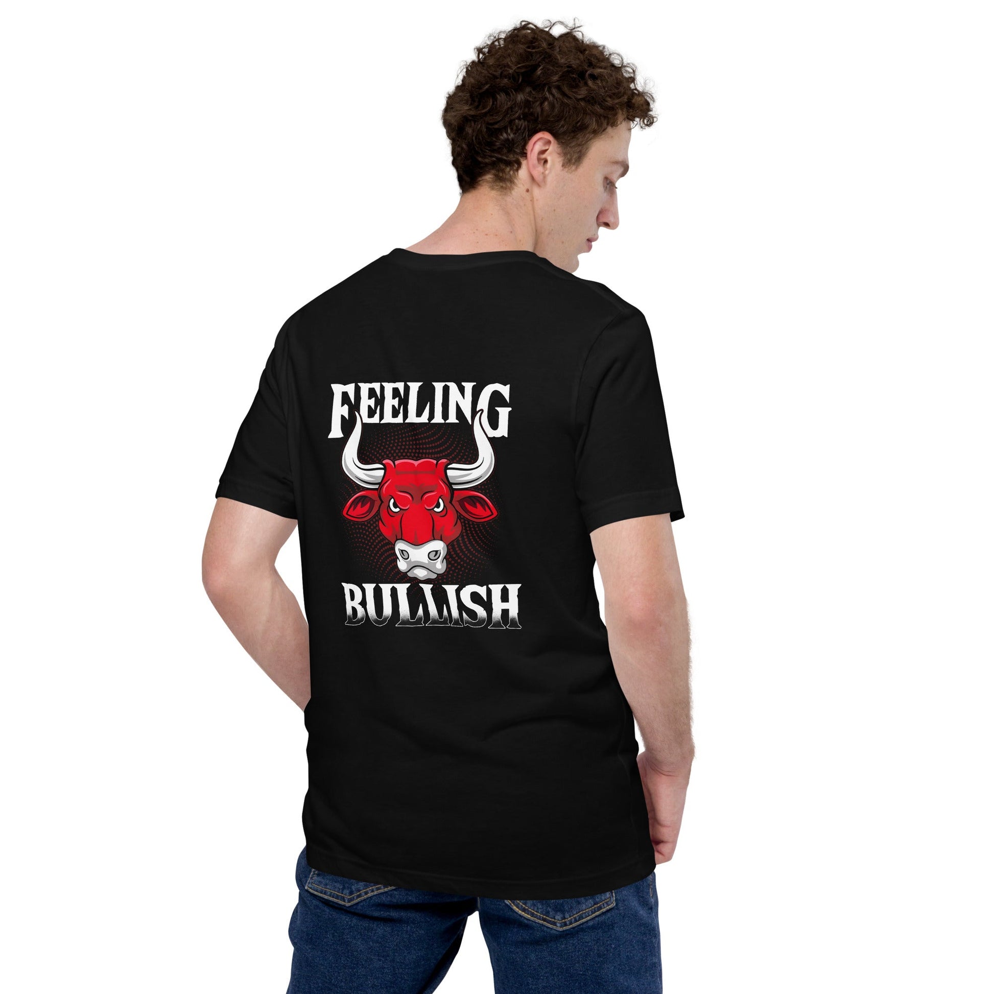 Feeling Bullish - Unisex t-shirt ( Back Print ) by DarkByteGear