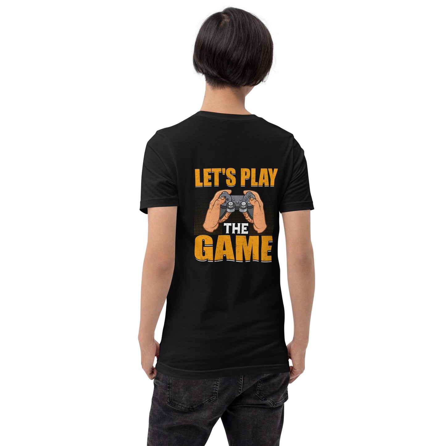 Let's Play the Game - Unisex t-shirt ( Back Print ) by DarkByteGear