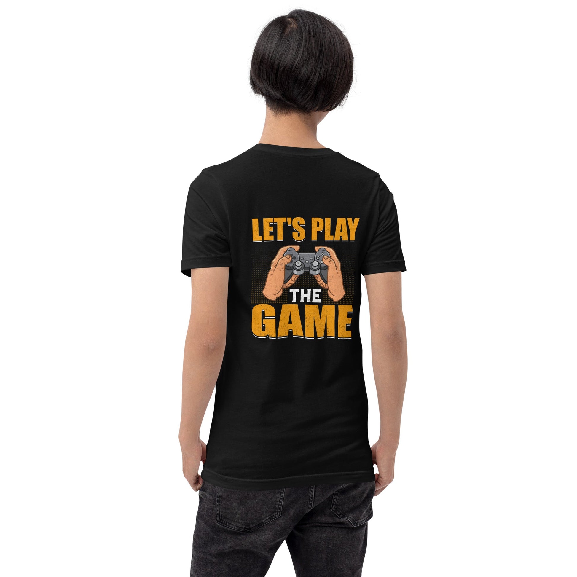 Let's Play the Game - Unisex t-shirt ( Back Print ) by DarkByteGear