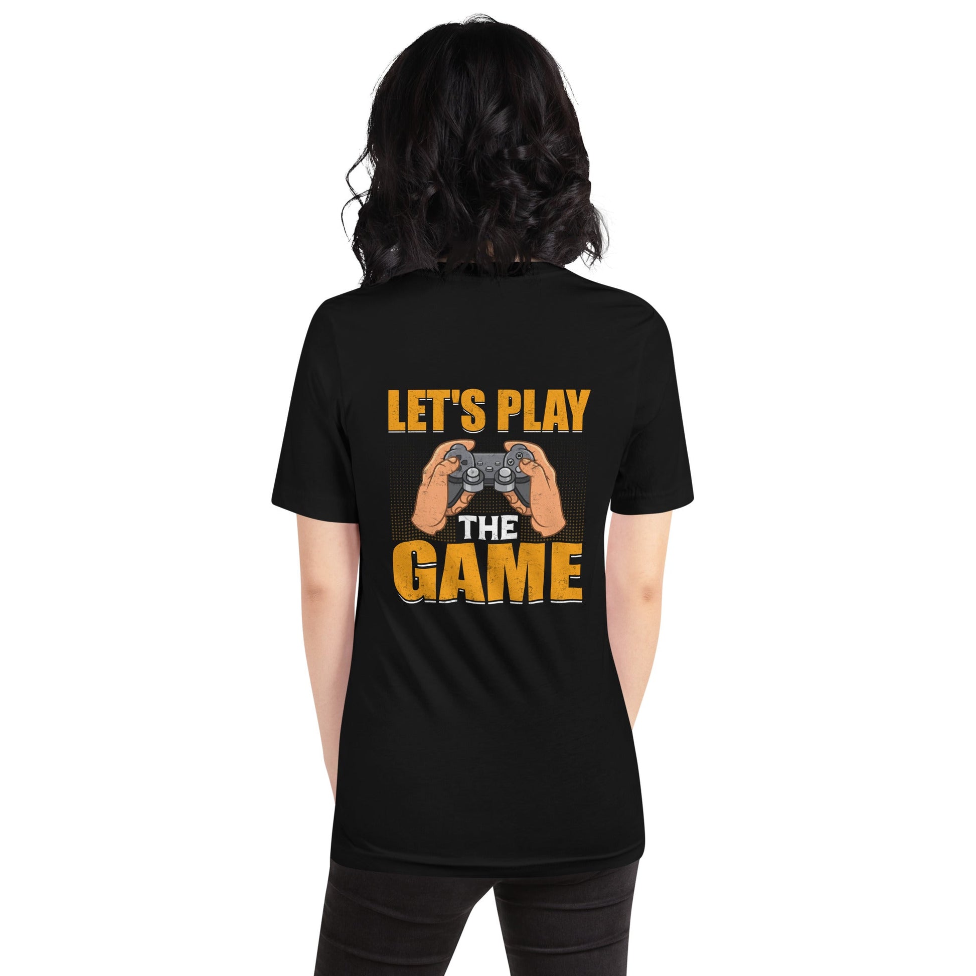Let's Play the Game - Unisex t-shirt ( Back Print ) by DarkByteGear