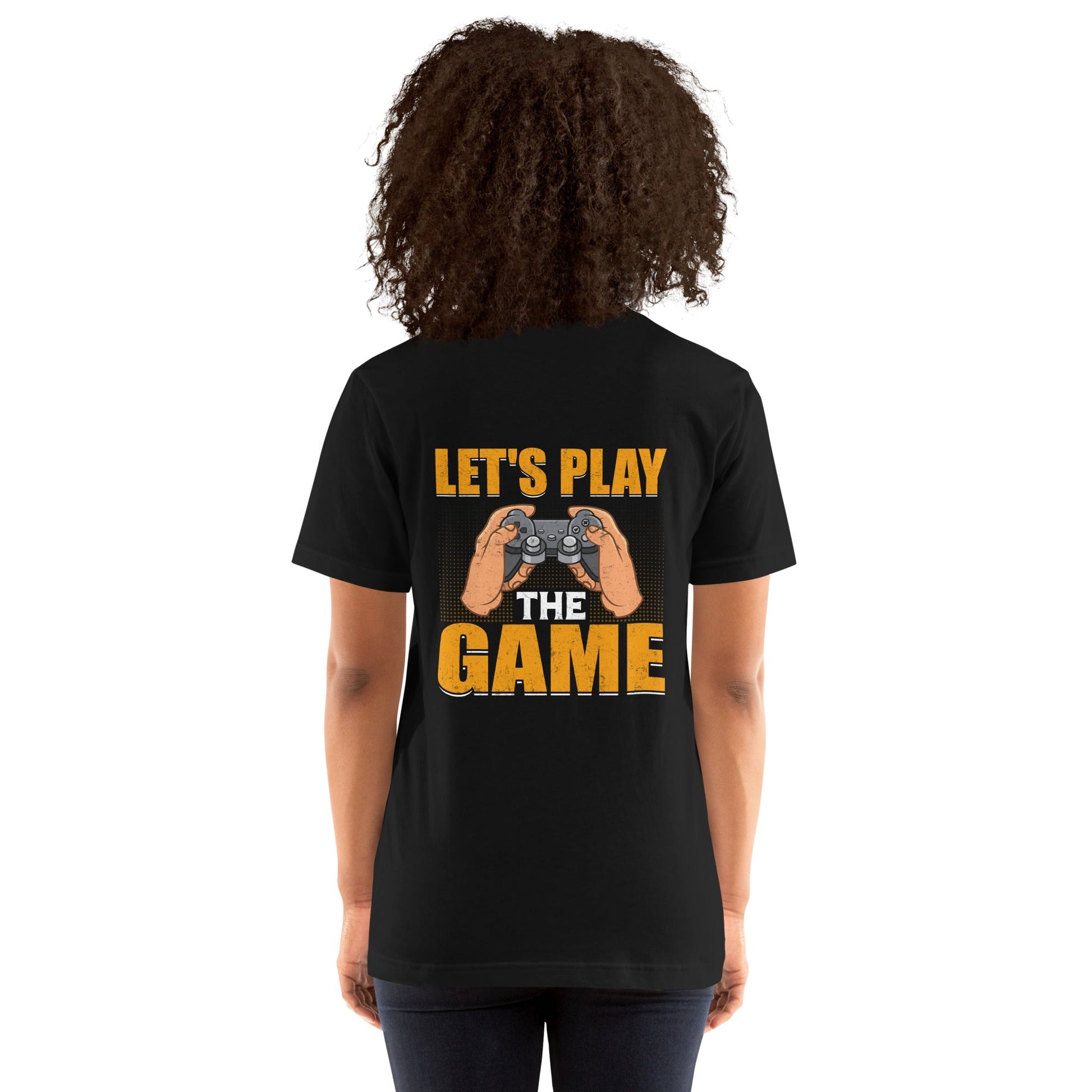 Let's Play the Game - Unisex t-shirt ( Back Print ) by DarkByteGear
