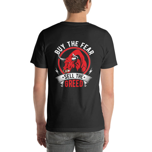 Buy the Fear; Sell the Greed - Unisex t-shirt ( Back Print ) by DarkByteGear