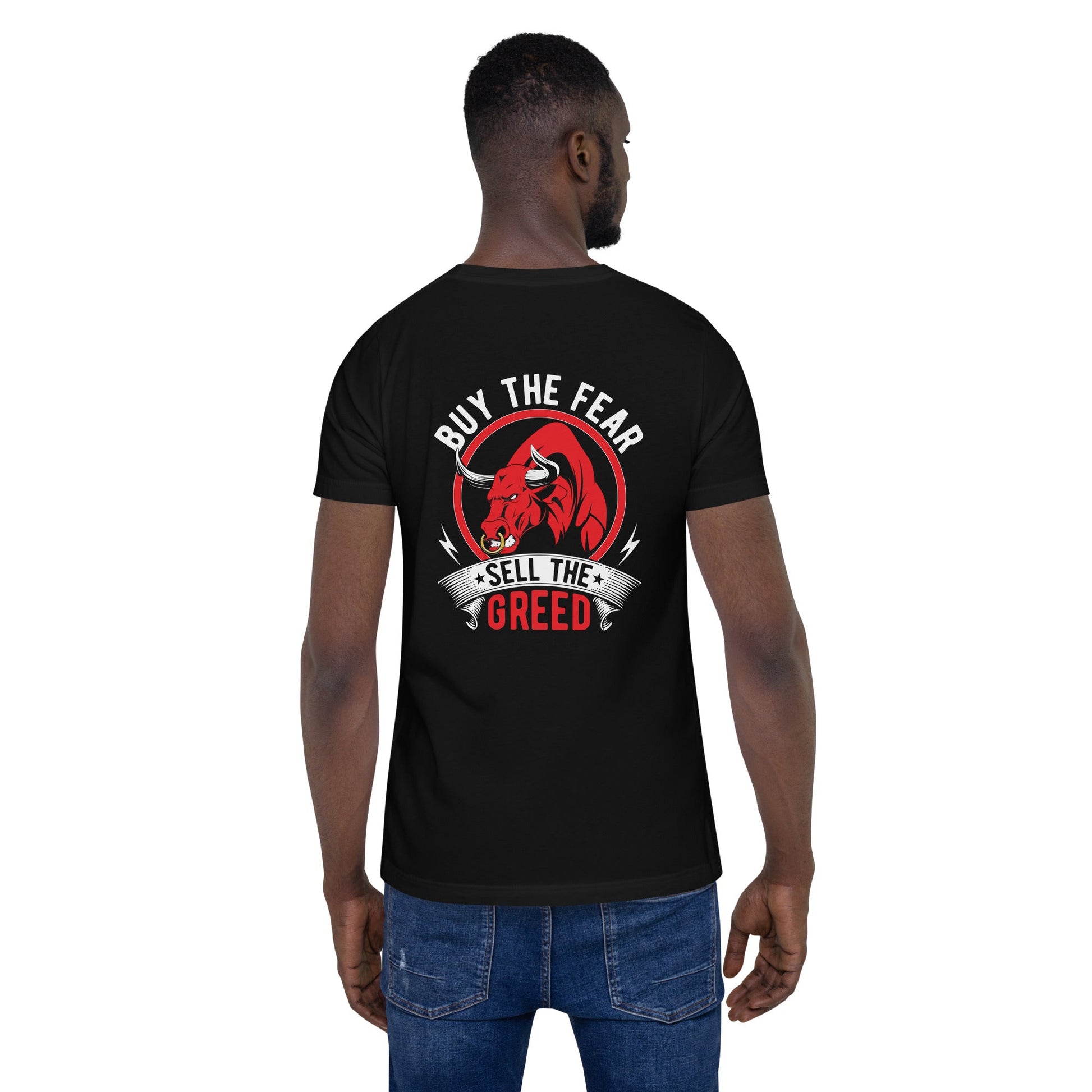 Buy the Fear; Sell the Greed - Unisex t-shirt ( Back Print ) by DarkByteGear