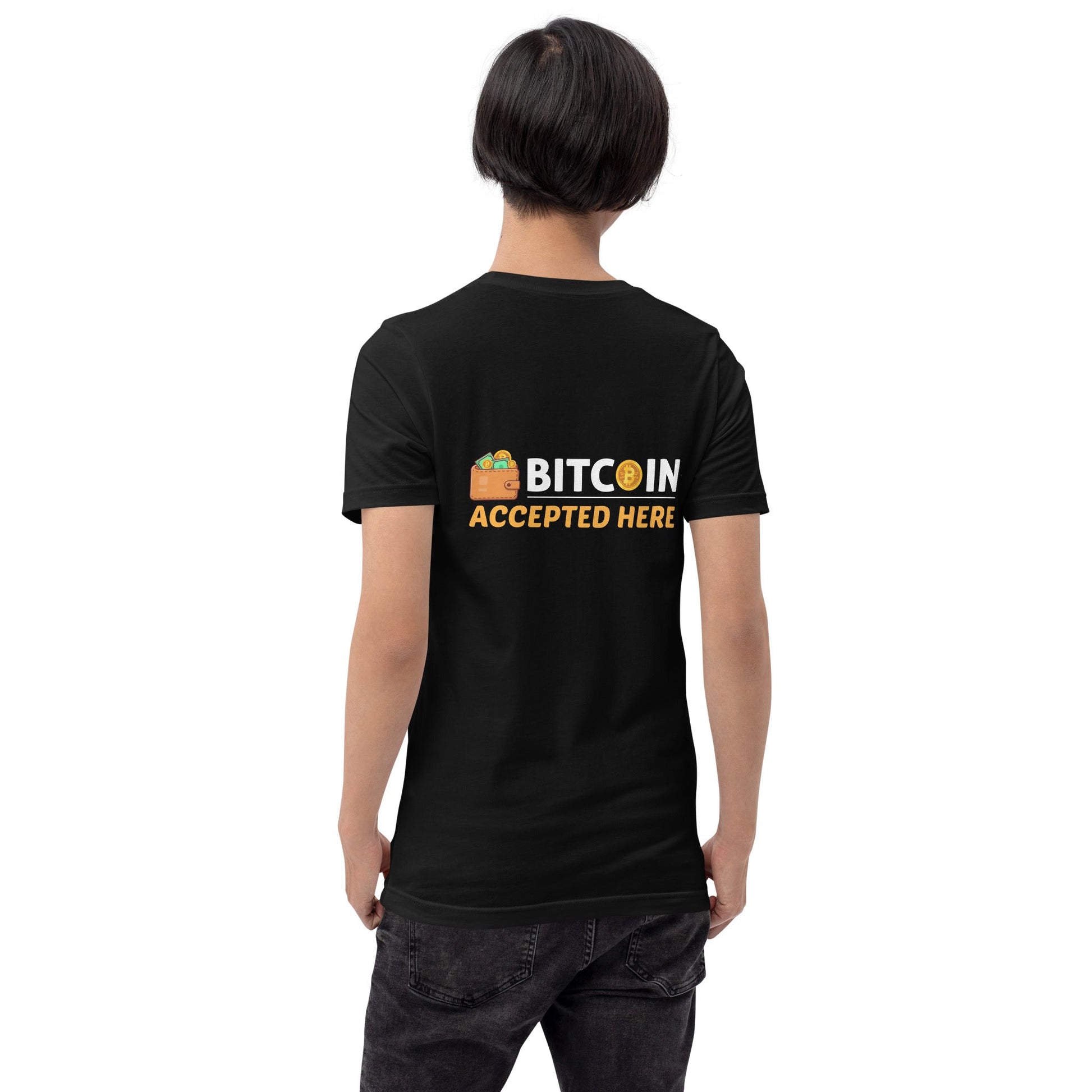 Bitcoin Accepted Here - Unisex t-shirt ( Back Print ) by DarkByteGear