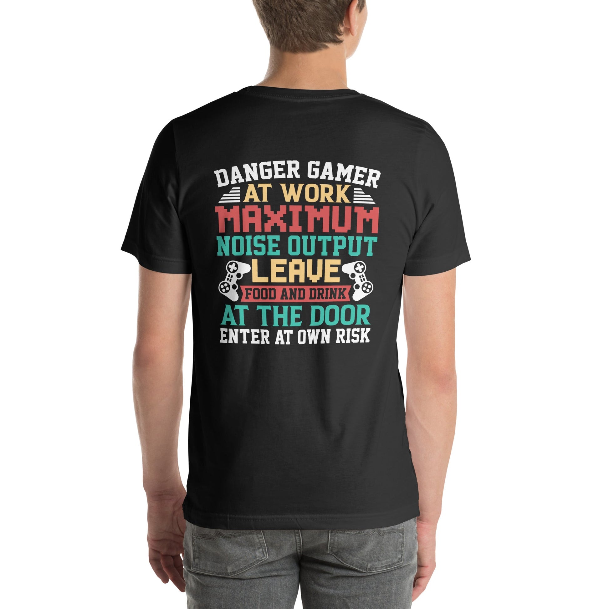 Danger Gamer Enter At Own Risk - Unisex t-shirt ( Back Print ) by DarkByteGear