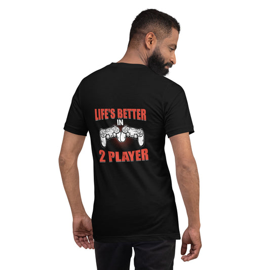 Life's Better in Two Players - Unisex t-shirt ( Back Print ) by DarkByteGear