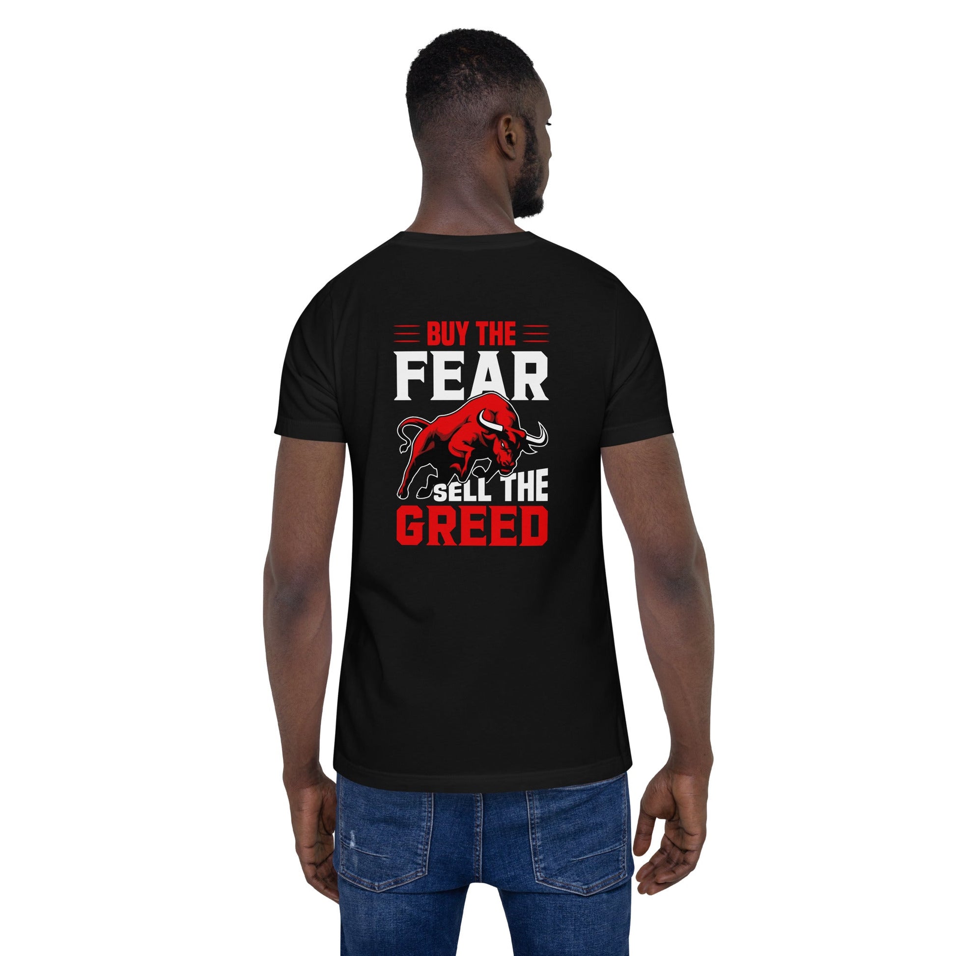 Buy the Fear; Sell the Greed V1 - Unisex t-shirt ( Back Print ) by DarkByteGear