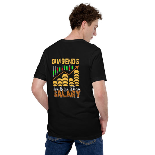 Dividends are Better than Salary - Unisex t-shirt ( Back Print ) by DarkByteGear