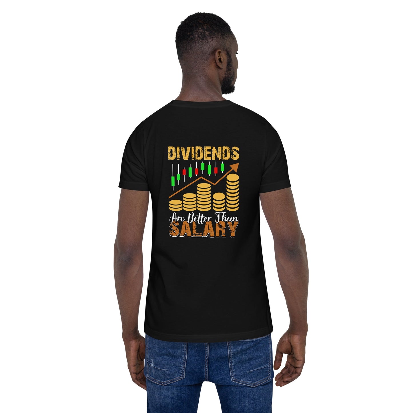 Dividends are Better than Salary - Unisex t-shirt ( Back Print ) by DarkByteGear