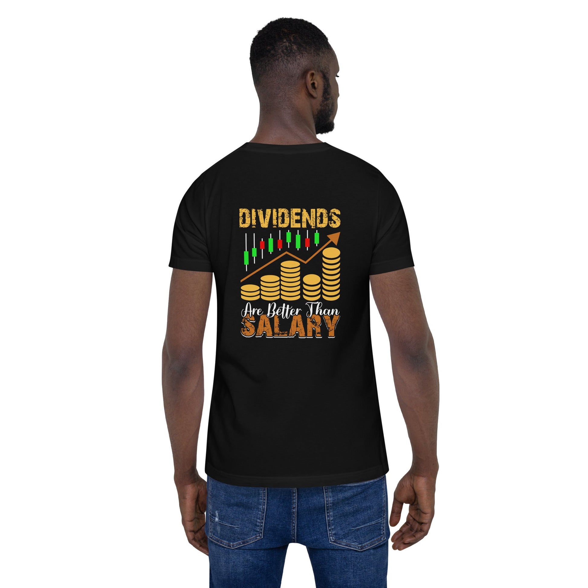 Dividends are Better than Salary - Unisex t-shirt ( Back Print ) by DarkByteGear