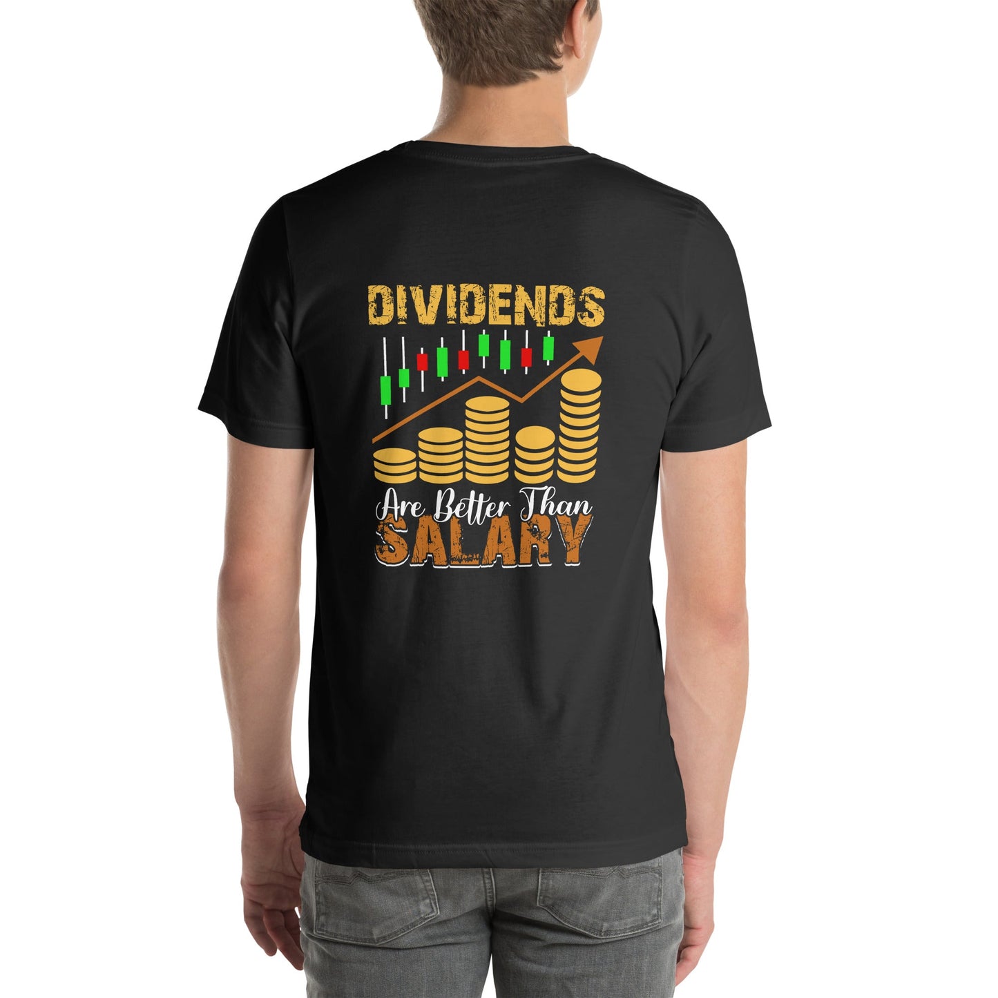 Dividends are Better than Salary - Unisex t-shirt ( Back Print ) by DarkByteGear
