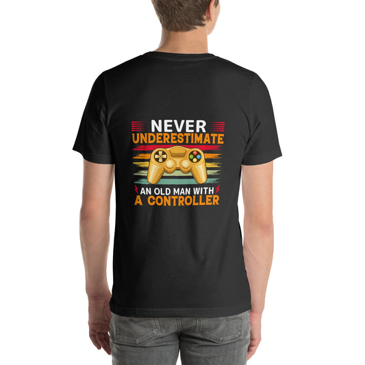 Never Underestimate an old man with a controller - Unisex t-shirt ( Back Print ) by DarkByteGear