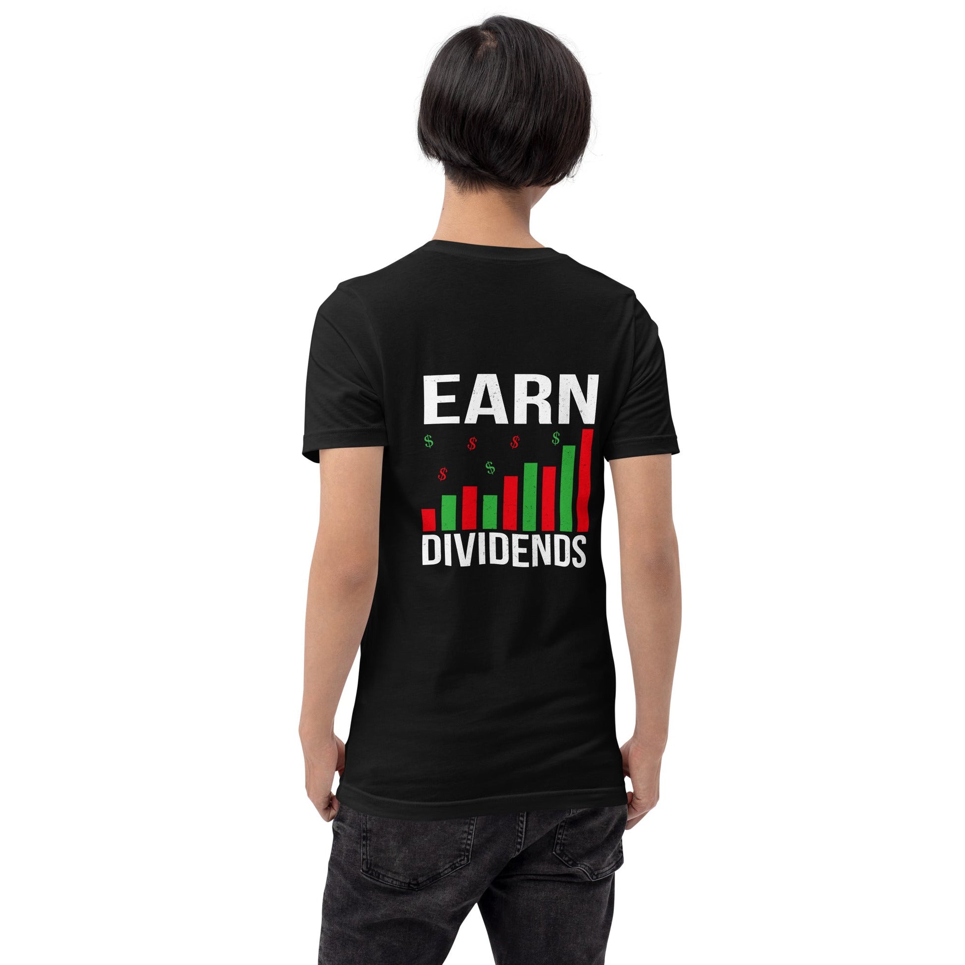 Earn Dividends - Unisex t-shirt ( Back Print ) by DarkByteGear
