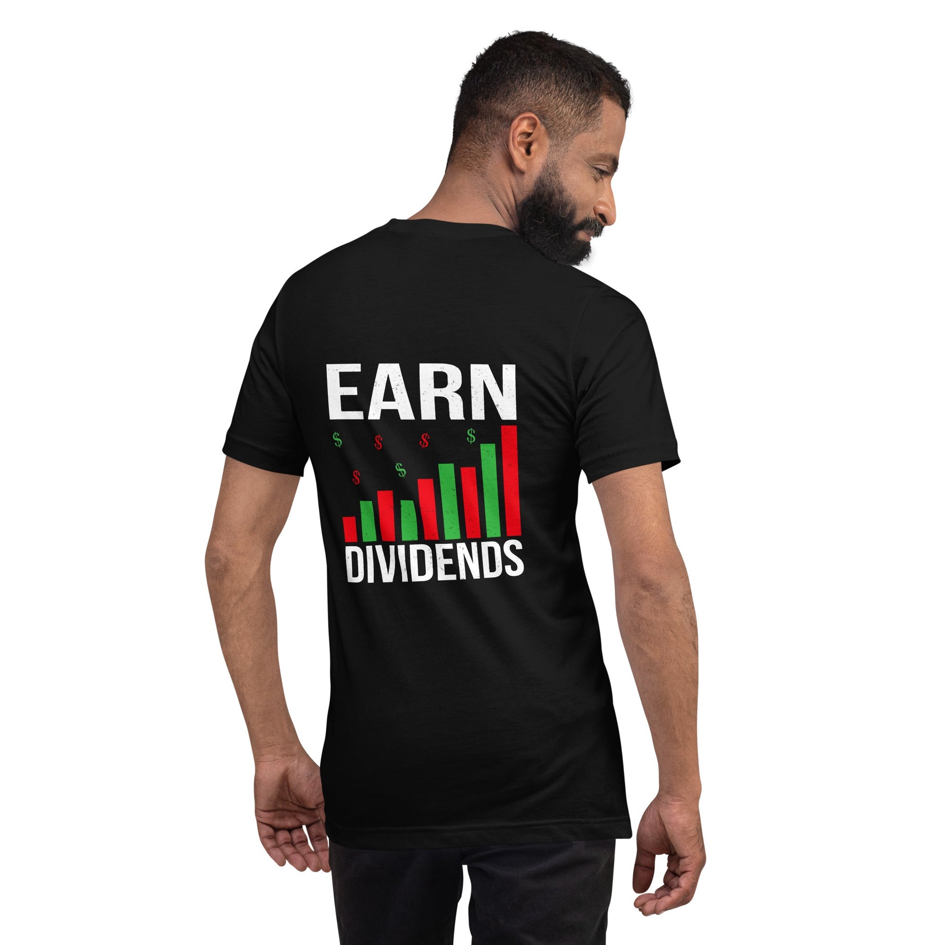 Earn Dividends - Unisex t-shirt ( Back Print ) by DarkByteGear