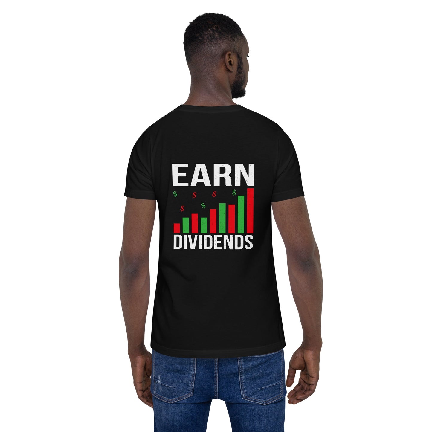 Earn Dividends - Unisex t-shirt ( Back Print ) by DarkByteGear