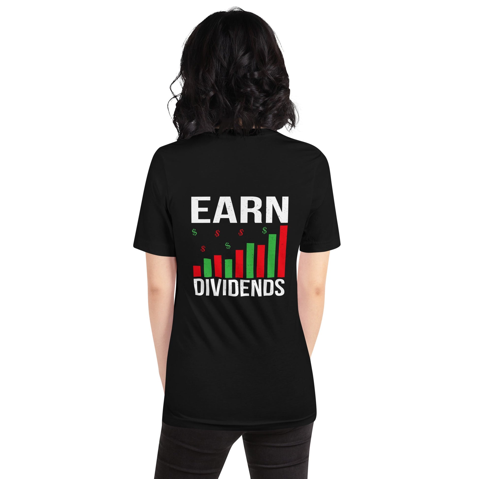Earn Dividends - Unisex t-shirt ( Back Print ) by DarkByteGear